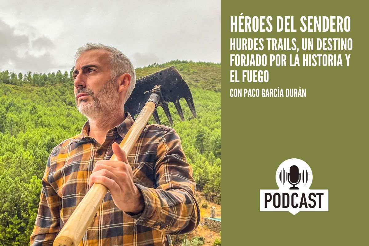 Hurdes Trails. Un destino forjado por la historia y el fuego #HéroesDelSendero