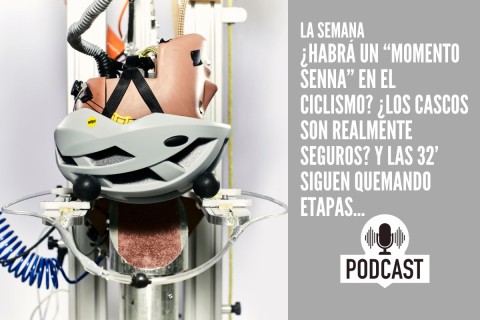 La Semana: ¿Habrá un “momento Senna” en el ciclismo? ¿Los cascos son realmente seguros? Y las 32’ siguen quemando etapas… 